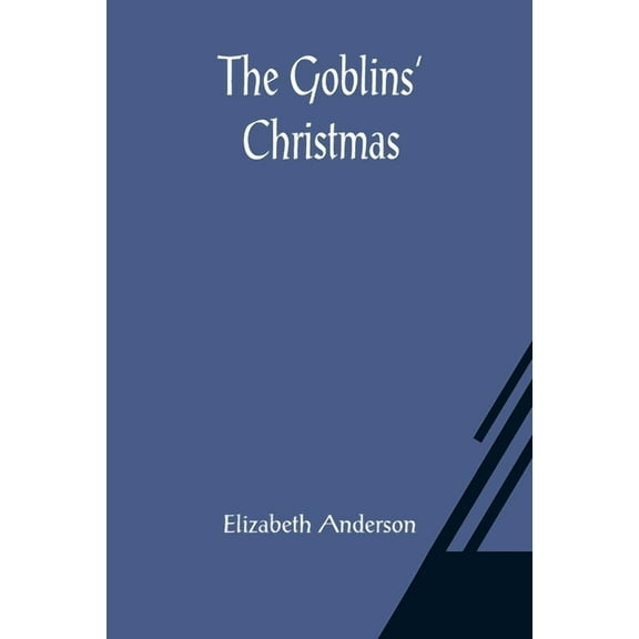 The Goblins' Christmas, (Paperback)