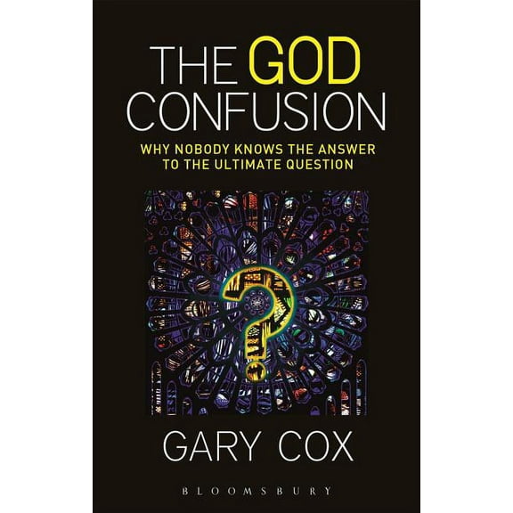 The God Confusion: Why Nobody Knows the Answer to the Ultimate Question, (Paperback)