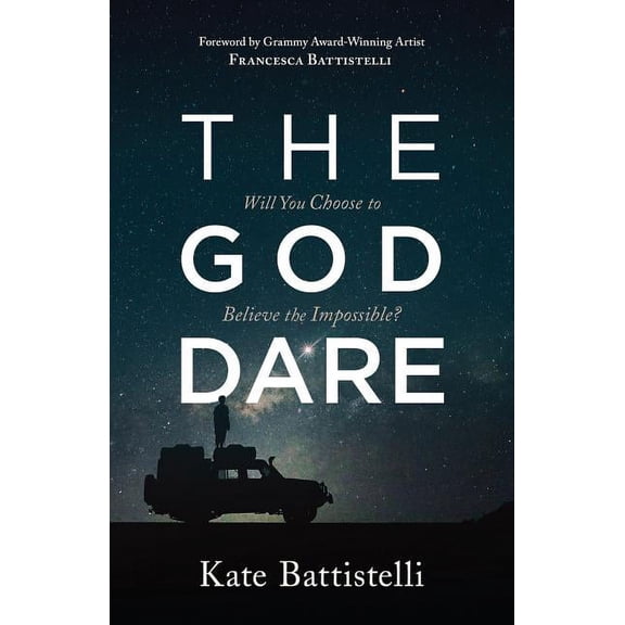 The God Dare : Will You Choose to Believe the Impossible? (Paperback)