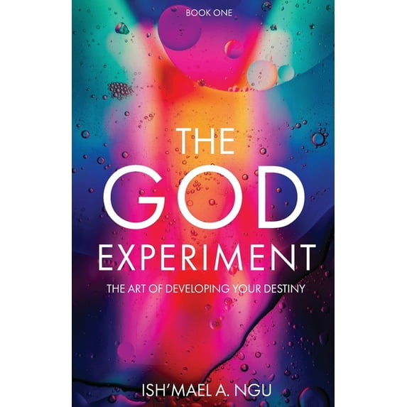 The God Experiment: The Art of Developing Your Destiny (Paperback) by Ish'mael a Ngu