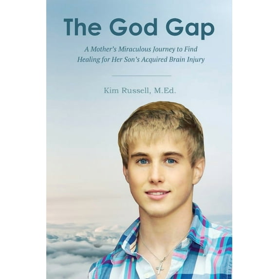 The God Gap: A Mother's Miraculous Journey to Find Healing for Her Son's Acquired Brain Injury, (Paperback)