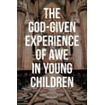 thumbnail image 1 of Pre-Owned The God-Given Experience of Awe in Young Children (Paperback) 1644685310 9781644685310, 1 of 1