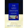 thumbnail image 1 of Pre-Owned The God I Thought I Knew: My Experiences Growing Up Catholic Paperback, 1 of 1