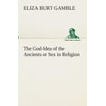 thumbnail image 1 of The God-Idea of the Ancients or Sex in Religion (Paperback), 1 of 1