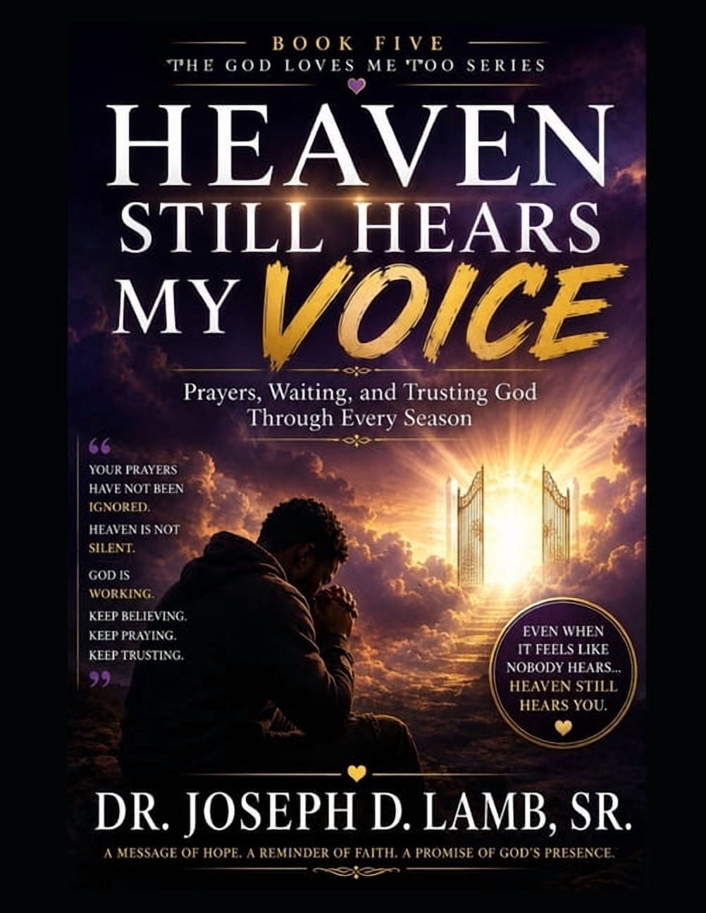 The God Loves Me Too Heaven Still Hears My Voice: Prayers, Waiting, and Trusting God Through Every Season, Book 5, (Paperback)