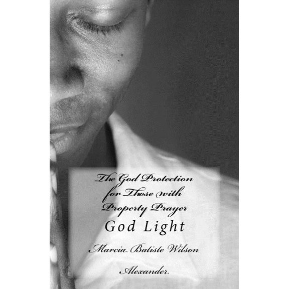 The God Protection for Those with Property Prayer: God Light, (Paperback)