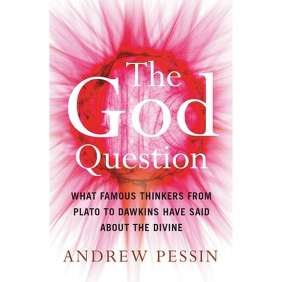 Pre-Owned The God Question: What Famous Thinkers from Plato to Dawkins Have Said about the Divine (Paperback) 1851686592 9781851686599