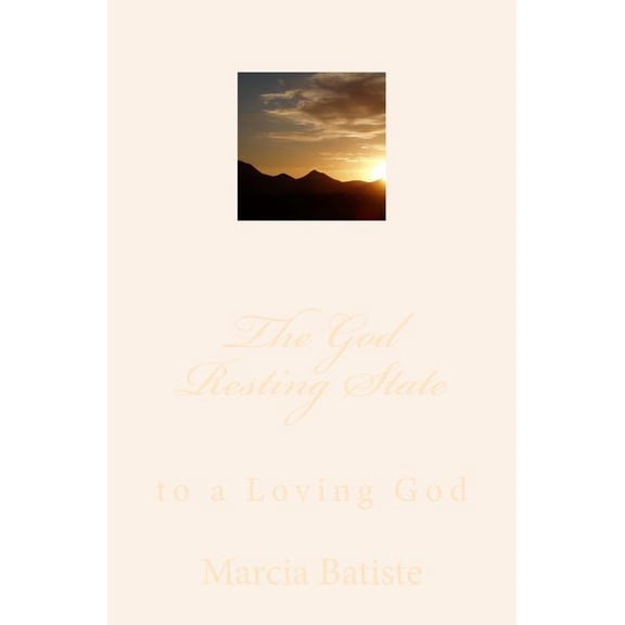 The God Resting State: to a Loving God, (Paperback)