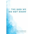thumbnail image 1 of The God We Do Not Know (Paperback), 1 of 2
