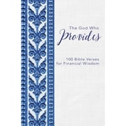 The God Who Provides 100 Bible Verses for Financial Wisdom, Hardcover