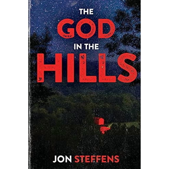The God in the Hills Paperback 1087961858 9781087961859 Jon Steffens