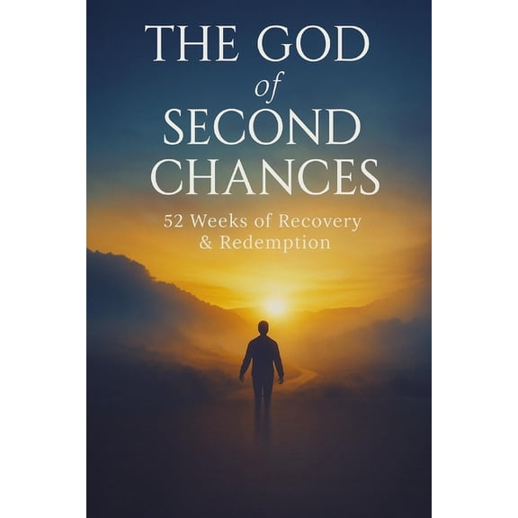 The God of Second Chances: 52 Weeks of Recovery & Redemption, (Paperback)
