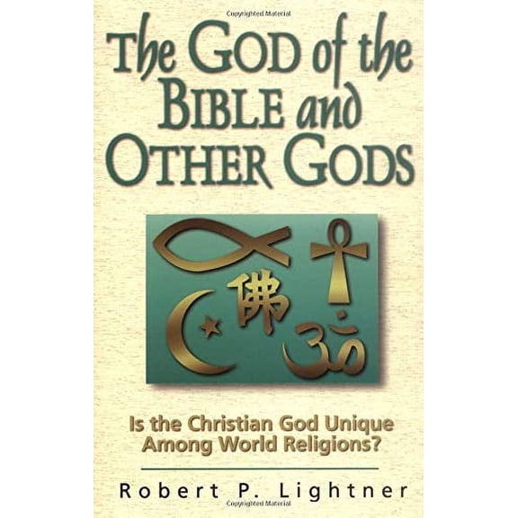 Pre-Owned The God of the Bible and Other Gods: Is the Christian God Unique Among World Religions? (Paperback) 0825431549 9780825431548