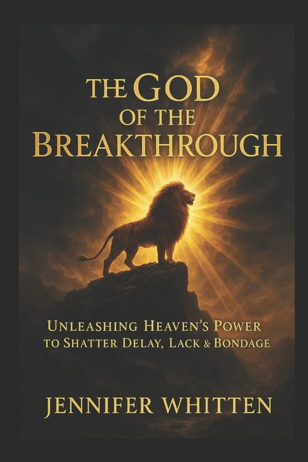 The God of the Breakthrough: Unleashing Heaven's Power to Shatter Delay, Lack & Bondage, (Paperback)