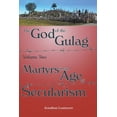 thumbnail image 1 of The God of the Gulag, Vol 2, Martyrs in an Age of Secularism, 1 of 1