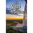 thumbnail image 1 of The God of the Miraculous: Amazing Things Happen When We Believe, (Paperback), 1 of 1