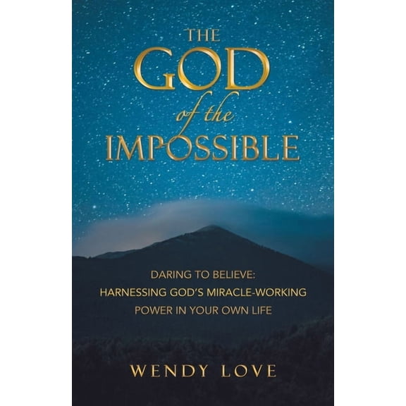 The God of the impossible: Daring to Believe: Harnessing God's Miracle-Working Power in Your Own Life, (Paperback)