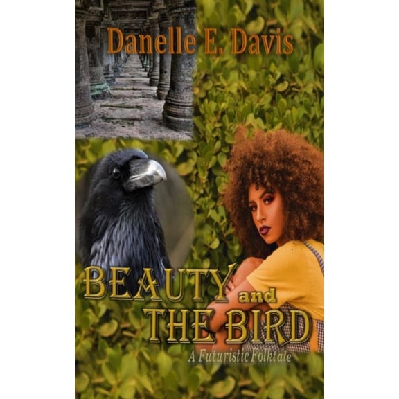 The Goddess Collection of Black Futuristic Folktales: Beauty and The Bird: A Black Futuristic Folktale (Paperback)