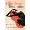 thumbnail image 1 of Pre-Owned The Goddess Resolution: Restoring Harmony and Emotional Wellbeing Through Spiritual Connection (Paperback) 0738763349 9780738763347, 1 of 1