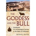 thumbnail image 1 of Pre-Owned The Goddess and the Bull. Catalhoyuek: An Archaeological Journey to the Dawn of Civilization (Hardcover) 0743243609 9780743243605, 1 of 1