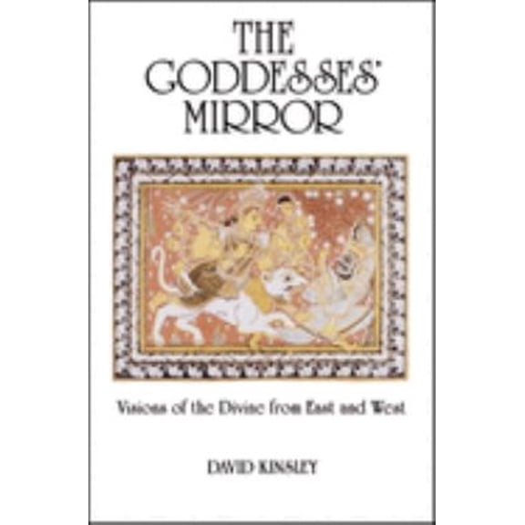 Pre-Owned The Goddesses' Mirror: Visions of the Divine from East and West (Paperback) 0887068367 9780887068362