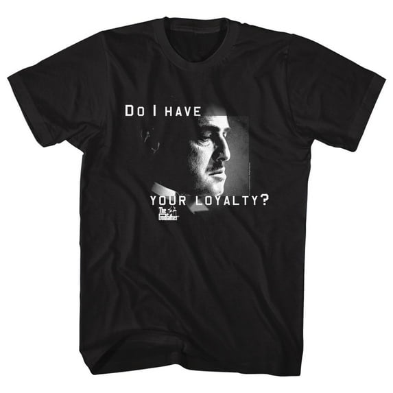 The Godfather Do I Have Your Loyalty Black Adult T-Shirt 4Xl