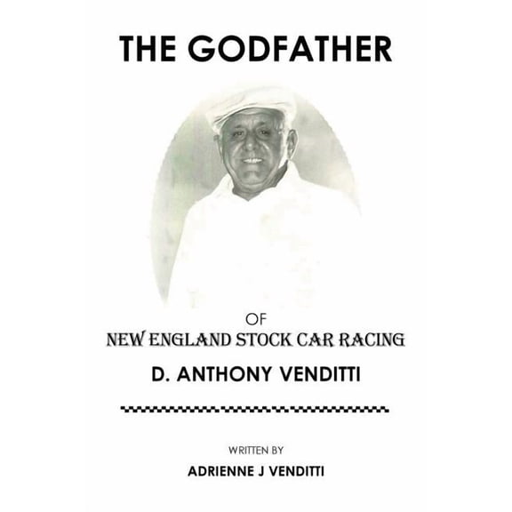 The Godfather of New England Stock Car Racing: D. Anthony Venditti