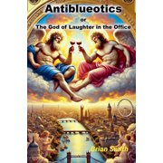 The Gods Are Laughing Antiblueotics or The God of Laughter in the Office, Book 1, Paperback