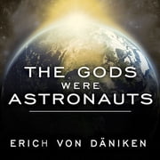 The Gods Were Astronauts Audiobook