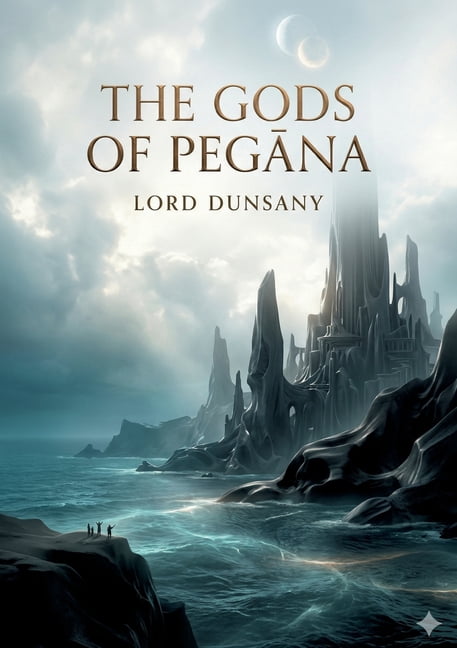 The Gods of Pegāna: by Lord Dunsany, (Paperback)