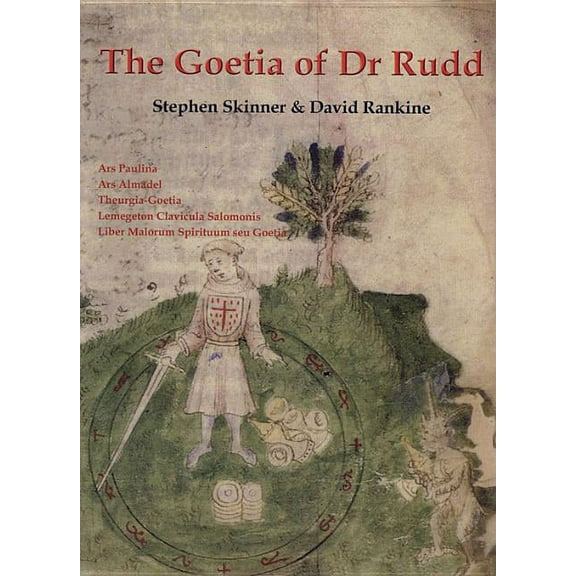 The Goetia of Dr Rudd: The Angels & Demons of Liber Malorum Spirituum Seu Goetia Lemegeton Clavicula Salomonis, (Hardcover)