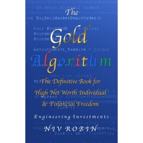 The Gold Algorithm: The Definitive Book for High Net Worth Individual & Financial Freedom