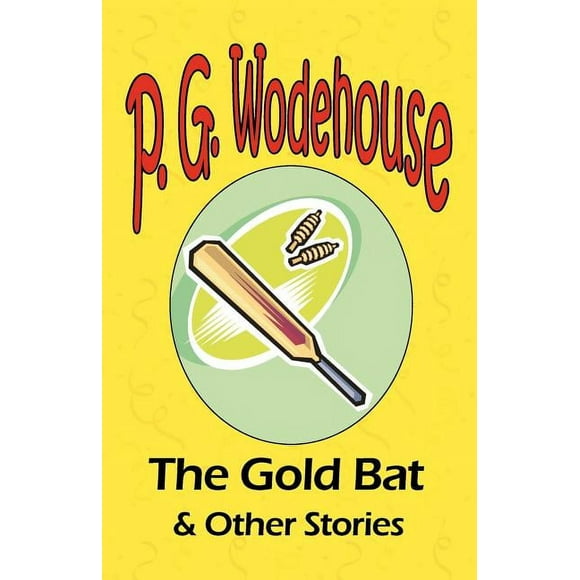 The Gold Bat & Other Stories - From the Manor Wodehouse Collection, a selection from the early works of P. G. Wodehouse (Paperback)