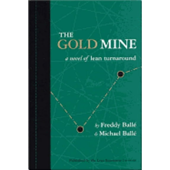 Pre-Owned The Gold Mine: A Novel of Lean Turnaround (Paperback)