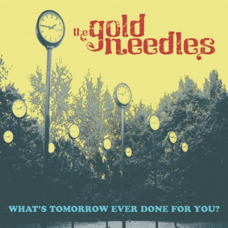 The Gold Needles - What's Tomorrow Ever Done For You? - Vinyl