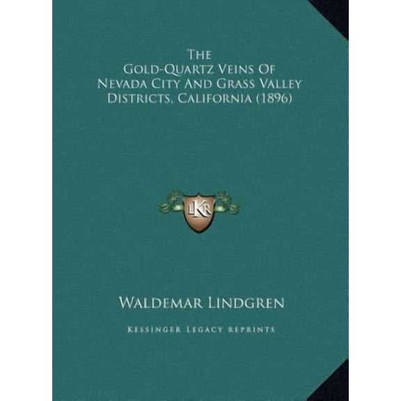 The Gold-Quartz Veins of Nevada City and Grass Valley Distrithe Gold-Quartz Veins of Nevada City and Grass Valley Districts, California (1896) Cts, Ca Hardcover