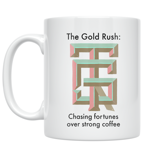 The Gold Rush: Chasing Fortunes Over Strong Coffee - Historical Fiction Enthusiast - 11 oz Ceramic Coffee Mug