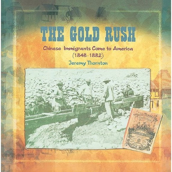 Pre-Owned The Gold Rush: Chinese Immigrants Come to America (1848-1882) (Primary Sources of Immigration and Migration in America (Paperback)) Paperback