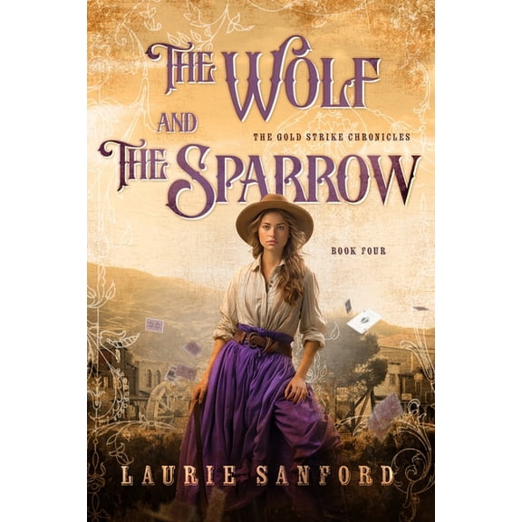 The Gold Strike Chronicles The Wolf and the Sparrow, Book 4, (Paperback)