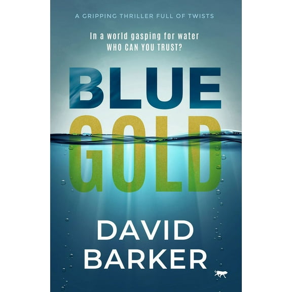 The Gold Trilogy: Blue Gold : A Gripping Thriller Full of Twists (Paperback)