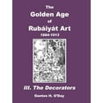 thumbnail image 1 of The Golden Age of Rubaiyat Art III. The Decorators: 1884-1913, (Hardcover), 1 of 1