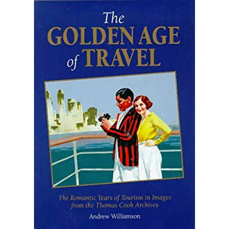 Pre-Owned The Golden Age of Travel : Romantic Years Tourism in Images from  the Thomas Cook Archives 9781900341332