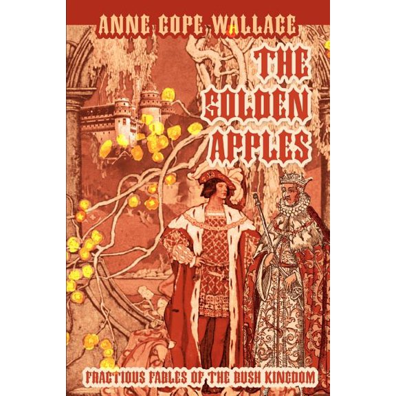 The Golden Apples: Fractious Fables of the Bush Kingdom, (Paperback)