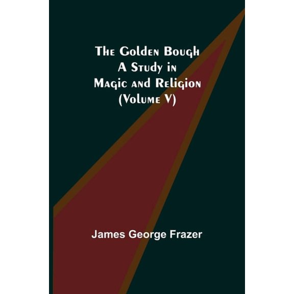 The Golden Bough: A Study in Magic and Religion (Volume V), (Paperback)
