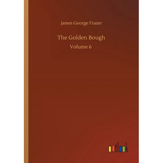 The Golden Bough: Volume 6 - 9783752335750