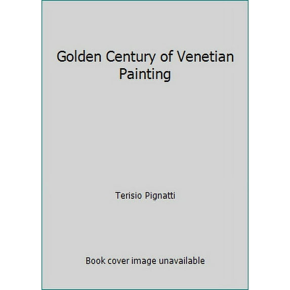 Pre-Owned Golden Century of Venetian Painting (Hardcover) 0807609358 9780807609354