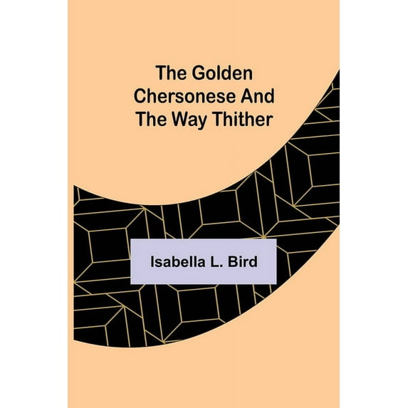 The Golden Chersonese and the Way Thither, (Paperback)