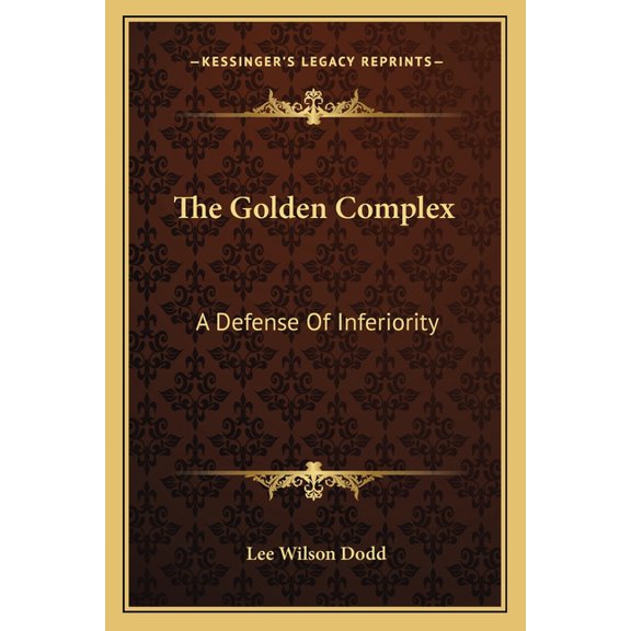The Golden Complex : A Defense Of Inferiority (Paperback)