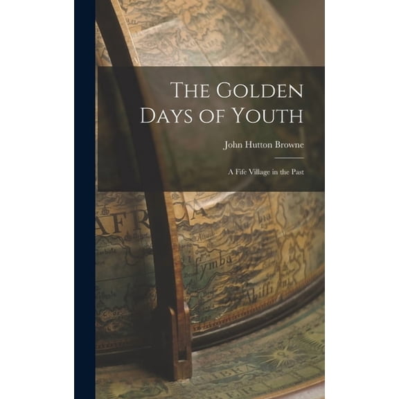 The Golden Days of Youth : A Fife Village in the Past (Hardcover)