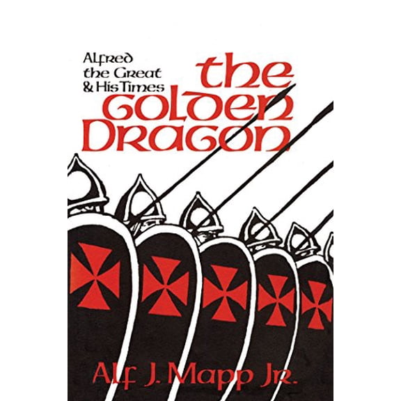 Pre-Owned The Golden Dragon: Alfred the Great and His Times (Paperback) 1590774787 9781590774786